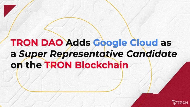 TRON DAO, Google Cloud’u TRON blok zincirine Süper Temsilci Adayı olarak ekledi