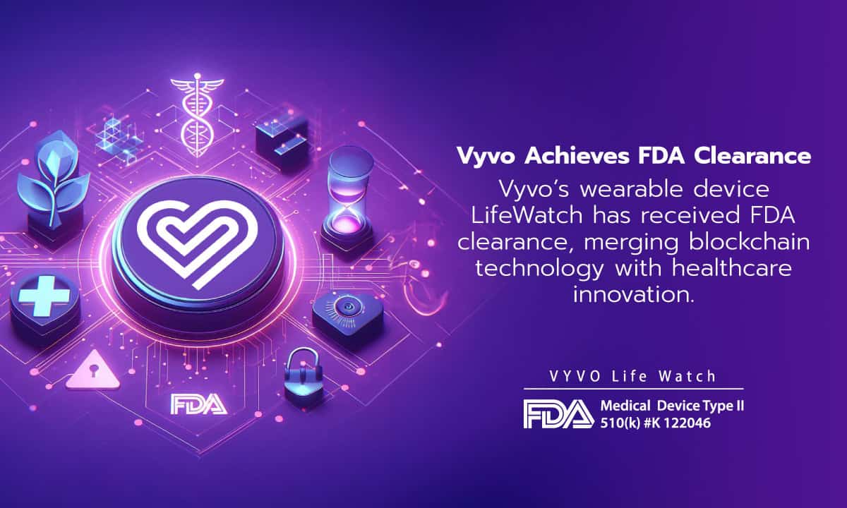 Vyvo, Blockchain Teknolojisini Sağlık Hizmetlerinde Yeniliklerle Birleştirerek Giyilebilir Cihazlar için FDA Onayını Aldı